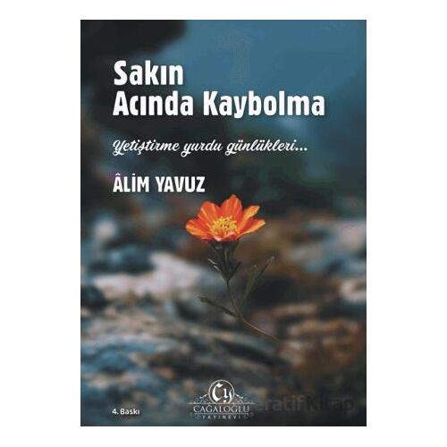 Sakın Acında Kaybolma - Alim Yavuz - Cağaloğlu Yayınevi