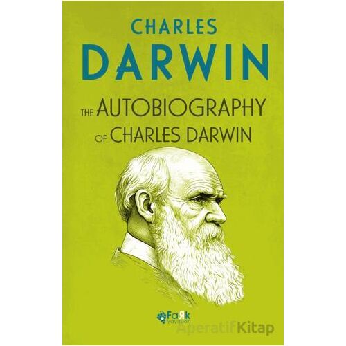 The Autobiography Of Charles Darwin - Charles Darwin - Fark Yayınları