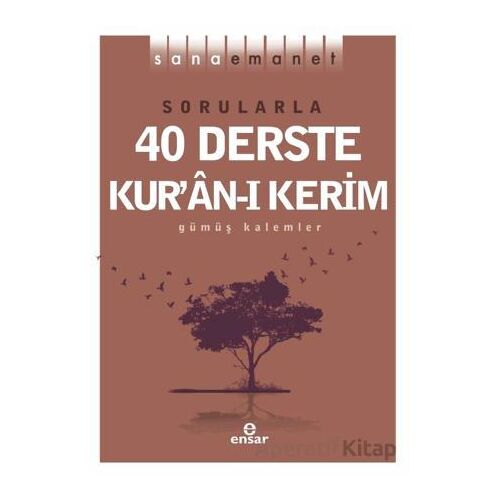 Sana Emanet - Sorularla 40 Derste Kur’an-ı Kerim - Gümüş Kalemler - Ensar Neşriyat