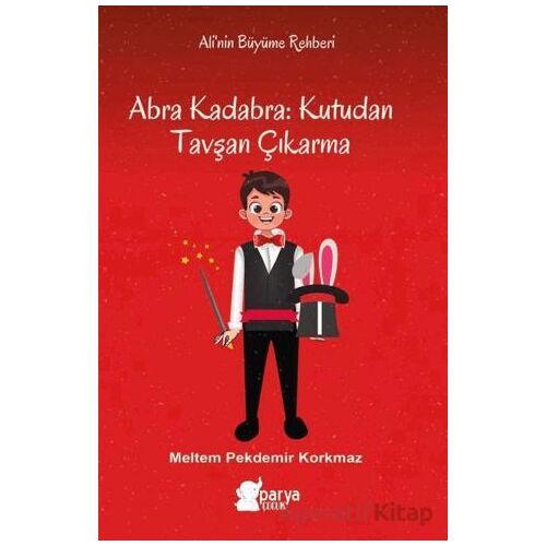 Abra Kadabra: Kutudan Tavşan Çıkarma - Meltem Pekdemir Korkmaz - Parya Kitap