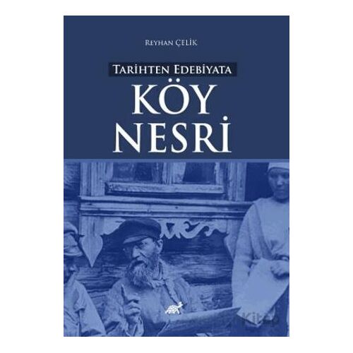 Tarihten Edebiyata Köy Nesri - Reyhan Çelik - Paradigma Akademi Yayınları
