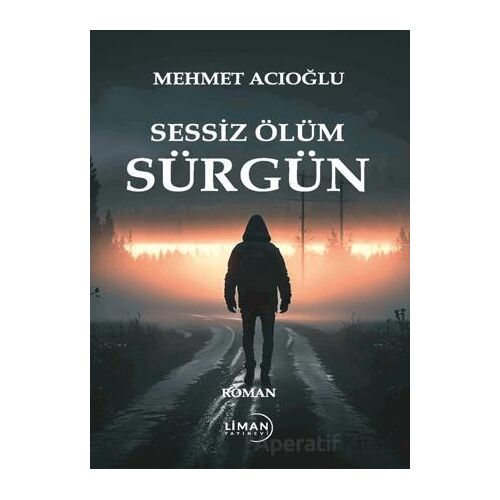 Sessiz Ölüm Sürgün - Mehmet Acıoğlu - Liman Yayınevi