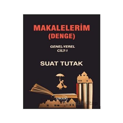 Makalelerim (Denge) - Suat Tutak - Liman Yayınevi