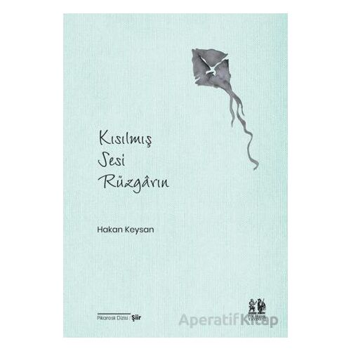 Kısılmış Sesi Rüzgarın - Hakan Keysan - Pikaresk Yayınevi