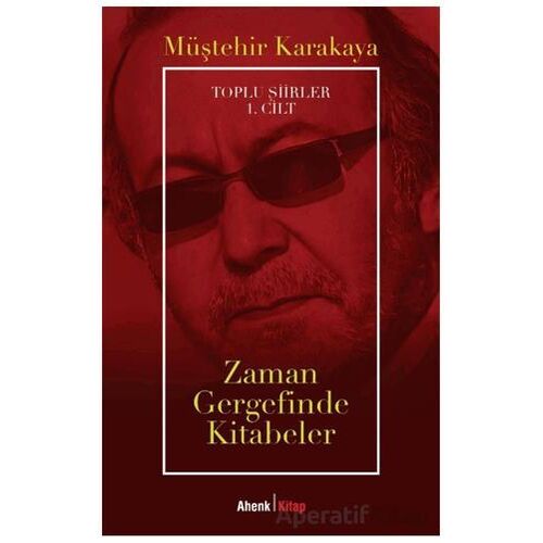 Toplu Şiirler 1. Cilt - Zaman Gergefinde Kitabeler - Müştehir Karakaya - Ahenk Kitap