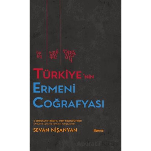 Türkiye’nin Ermeni Coğrafyası - S. Eprigyan - Liberus Yayınları