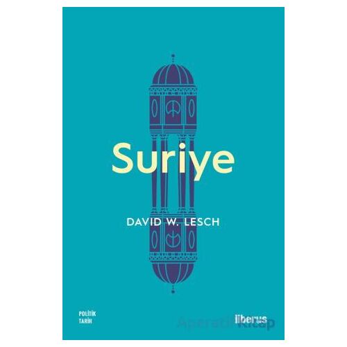 Suriye - David W. Lesch - Liberus Yayınları