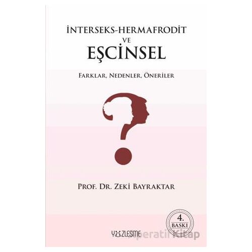 İnterseks-Hermafrodit ve Eşcinsel Farklar, Nedenler, Öneriler - Zeki Bayraktar - Yüzleşme Yayınları