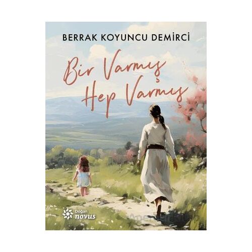 Bir Varmış Hep Varmış - Berrak Koyuncu Demirci - Doğan Novus