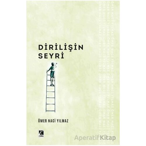 Dirilişin Seyri - Ömer Naci Yılmaz - Çıra Yayınları