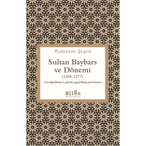 Sultan Baybars ve Dönemi (1260-1277) - Ramazan Şeşen - Bilge Kültür Sanat