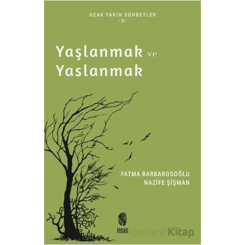 Yaşlanmak ve Yaslanmak - Nazife Şişman - İnsan Yayınları
