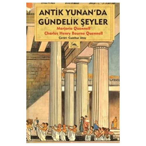 Antik Yunanda Gündelik Şeyler - Charles Henry Bourne Quennell - Sarmal Kitabevi