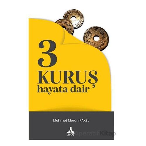 3 Kuruş Hayata Dair - Mehmet Meran Pakel - Sonçağ Yayınları