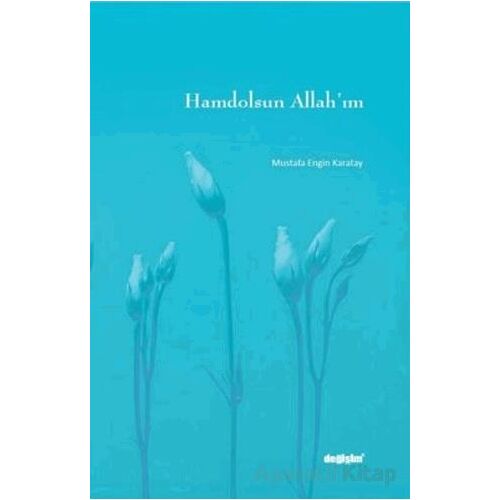Hamdolsun Allahım - Mustafa Engin Karatay - Değişim Yayınları