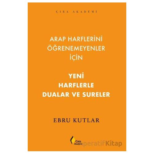 Yeni Harflerle Dualar ve Sureler - Ebru Kutlar - Çıra Yayınları