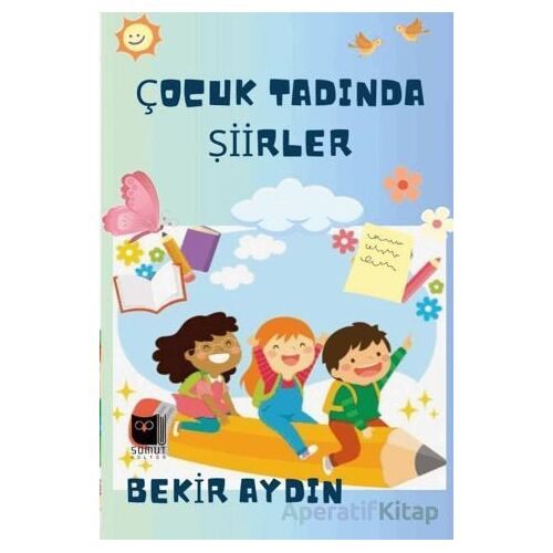 Çocuk Tadında Şiirller - Bekir Aydın - Somut Yayınları