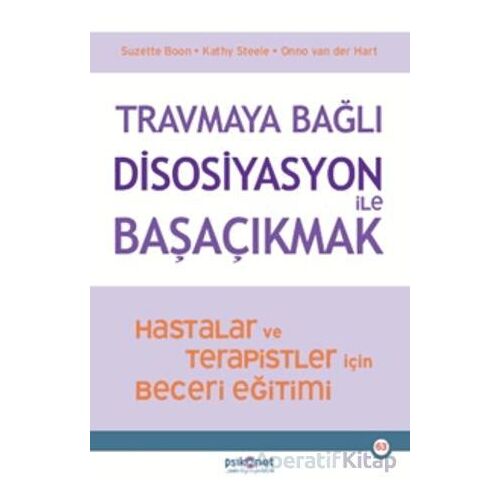 Travmaya Bağlı Disosiyasyon ile Başaçıkmak - Suzette Boon - Psikonet Yayınları