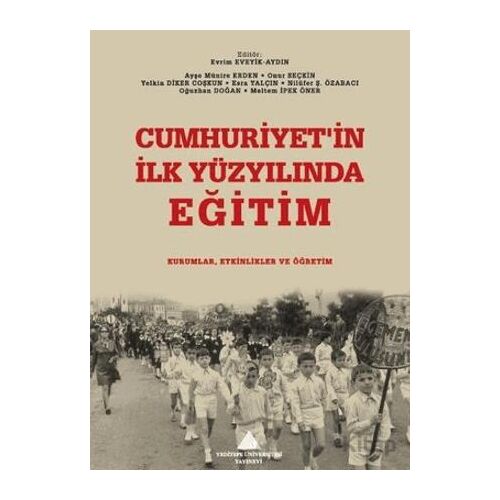Cumhuriyetin İlk Yüzyılında Eğitim: Kurumlar, Etkinlikler ve Öğretim