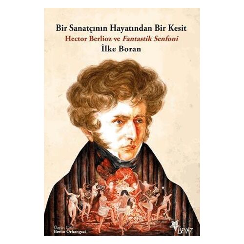 Bir Sanatçının Hayatından Bir Kesit - Hector Berlioz ve Fantastik Senfoni