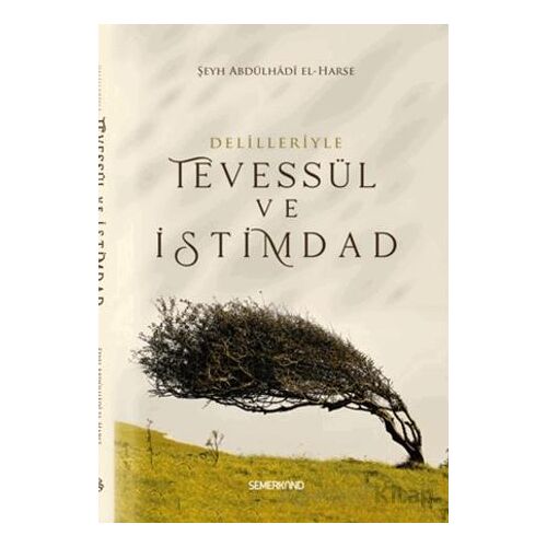 Delilleriyle Tevessül ve İstimdad - Şeyh Abdülhadi El-Harse - Semerkand Yayınları