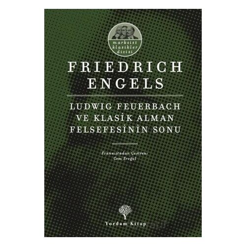 Ludwig Feuerbach ve Klasik Alman Felsefesinin Sonu - Friedrich Engels - Yordam Kitap