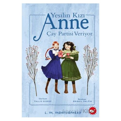 Yeşilin Kızı Anne Çay Partisi Veriyor - L. M. Montgomery - Beyaz Balina Yayınları