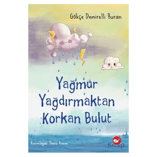 Yağmur Yağdırmaktan Korkan Bulut - Gökçe Demirelli Buran - Beyaz Balina Yayınları