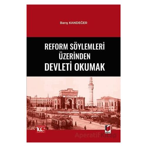 Reform Söylemleri Üzerinden Devleti Okumak - Barış Kandeğer - Adalet Yayınevi