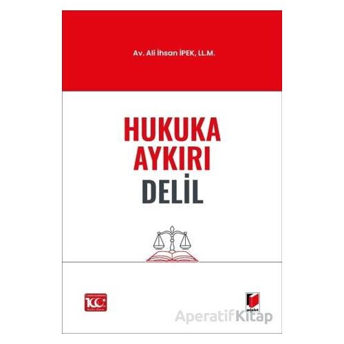 Hukuka Aykırı Delil - Ali İhsan İpek - Adalet Yayınevi