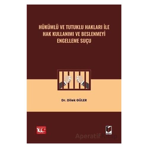 Hükümlü ve Tutuklu Hakları ile Hak Kullanımı ve Beslenmeyi Engelleme Suçu