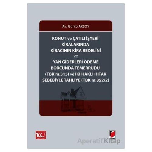 Konut ve Çatılı İşyeri Kiralarında Kiracının Kira Bedelini ve Yan Giderleri Ödeme Borcunda Temerrüdü