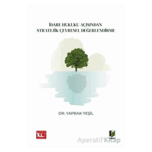 İdare Hukuku Açısından Stratejik Çevresel Değerlendirme - Yaprak Yeşil - Adalet Yayınevi