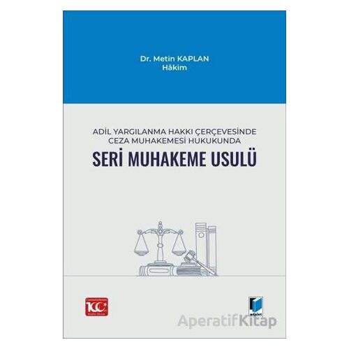 Adil Yargılanma Hakkı Çerçevesinde Ceza Muhakemesi Hukukunda Seri Muhakeme Usulü