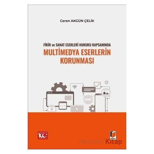 Fikir ve Sanat Eserleri Hukuku Kapsamında Multimedya Eserlerin Korunması