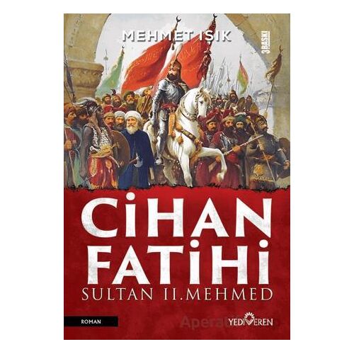 Cihan Fatihi Sultan II. Mehmed - Mehmet Işık - Yediveren Yayınları