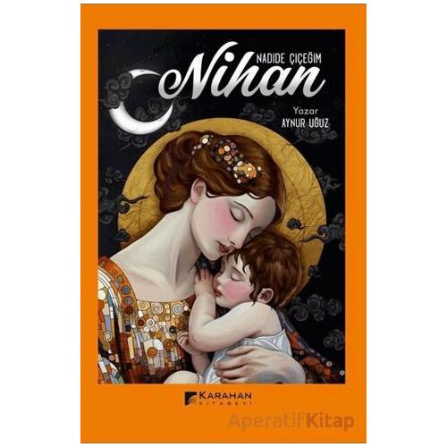 Nadide Çiçeğim Nihan - Aynur Uğuz - Karahan Kitabevi