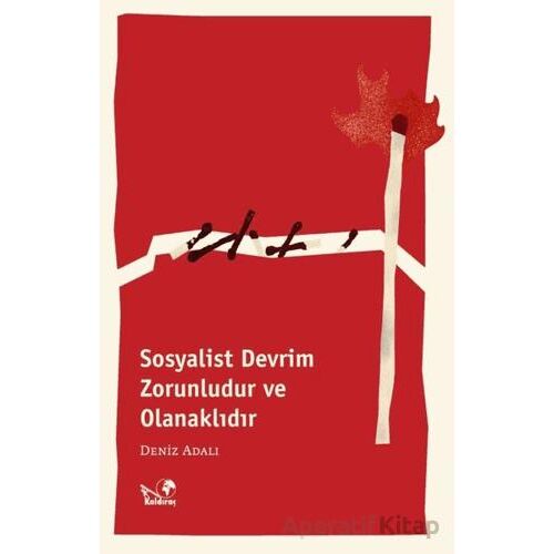 Sosyalist Devrim Zorunludur ve Olanaklıdır - Deniz Adalı - Kaldıraç Yayınevi