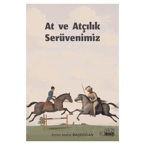 At ve Atçılık Serüvenimiz - Emin Mahir Başdoğan - Yazıgen Yayınevi
