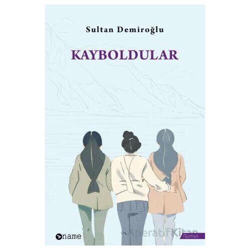 Kayboldular - Sultan Demiroğlu - Name Yayınları