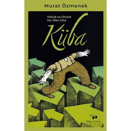 Yokluk ve Onurla Var Olan Ülke Küba - Murat Özmenek - Bilim ve Sanat Yayınları