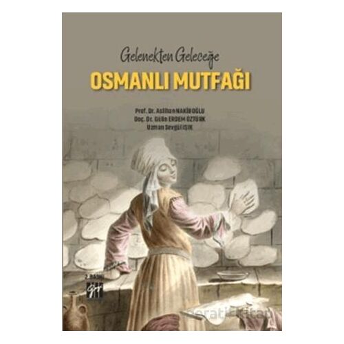 Gelenekten Geleceğe Osmanlı Mutfağı - Gülin Erdem Öztürk - Gazi Kitabevi
