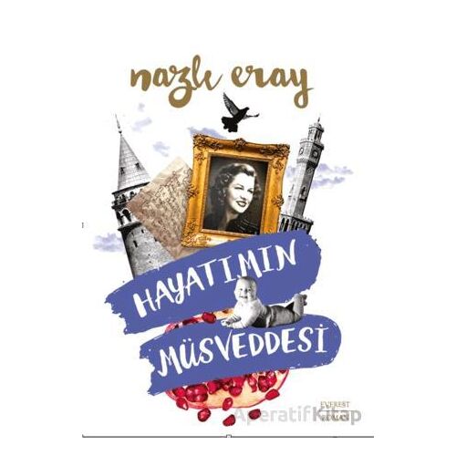 Hayatımın Müsveddesi - Nazlı Eray - Everest Yayınları