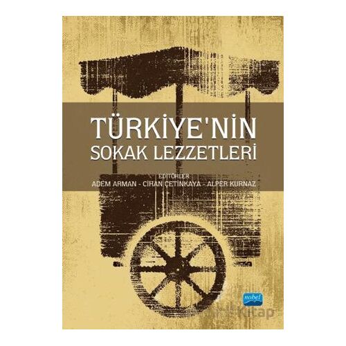 Türkiye’nin Sokak Lezzetleri - Kolektif - Nobel Akademik Yayıncılık