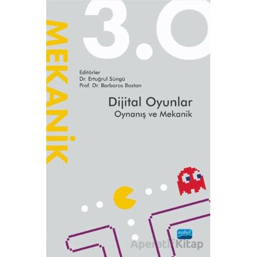 Dijital Oyunlar 3.0 Oynanış ve Mekanik - Kolektif - Nobel Akademik Yayıncılık