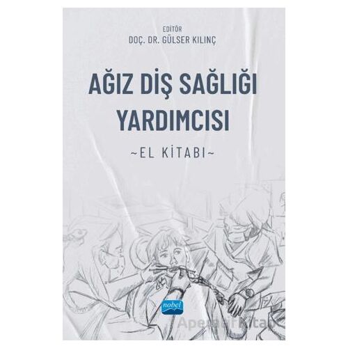 Ağız Diş Sağlığı Yardımcısı El Kitabı - Candan Efeoğlu - Nobel Akademik Yayıncılık