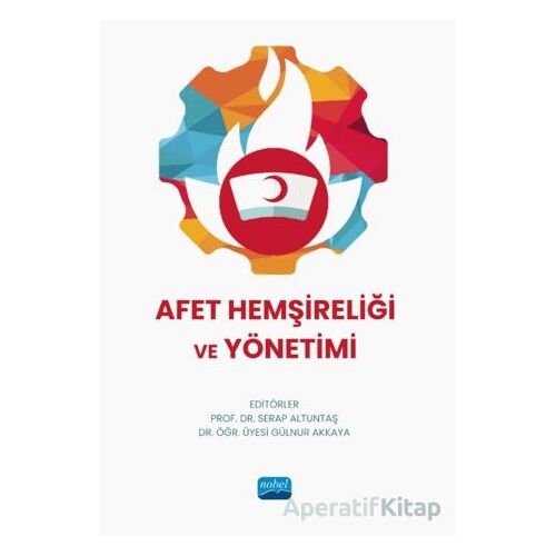 Afet Hemşireliği ve Yönetimi - Kolektif - Nobel Akademik Yayıncılık
