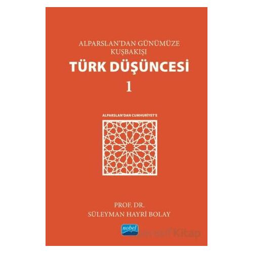 Alparslan’dan Günümüze Kuşbakışı Türk Düşüncesi 1 - Süleyman Hayri Bolay - Nobel Akademik Yayıncılık