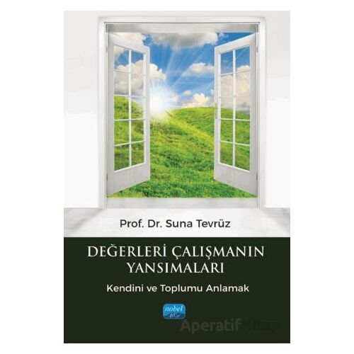 Değerleri Çalışmanın Yansımaları - Suna Tevrüz - Nobel Akademik Yayıncılık