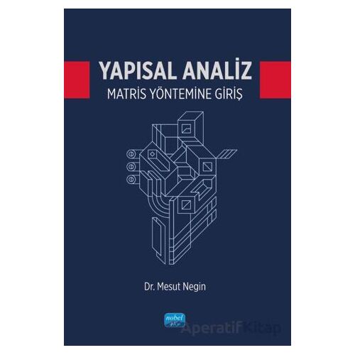 Yapısal Analiz Matris Yöntemine Giriş - Mesut Negin - Nobel Akademik Yayıncılık
